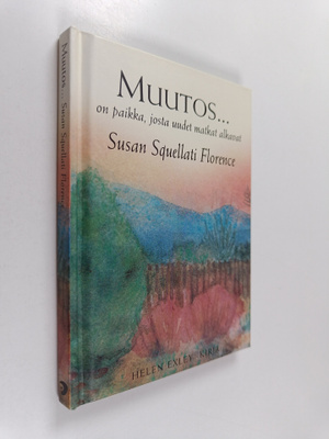 Susan Squellati Florence : Muutos on paikka, josta uudet ...
