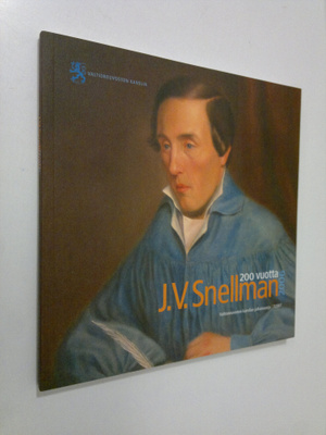 Raimo (toim.) Savolainen : J. V. Snellman 200 vuotta 2006