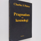 Charles Santiago Sanders Peirce : Pragmatism och kosmolog... - pikkukuva 1