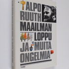 Alpo Ruuth : Maailmanloppu ja muita ongelmia : kolumneja ... - pikkukuva 1
