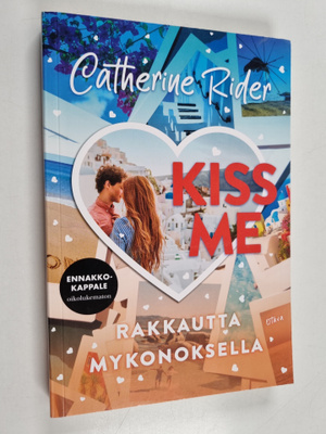 Catherine Rider : Kiss Me - Rakkautta Mykonoksella (oikol...