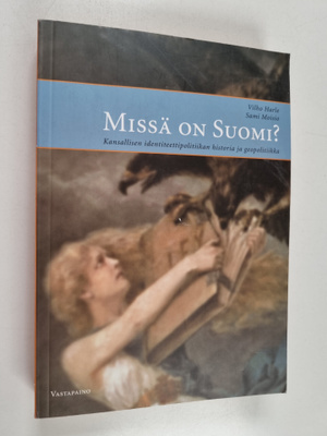 Vilho Harle : Missä on Suomi? : kansallisen identiteettip...