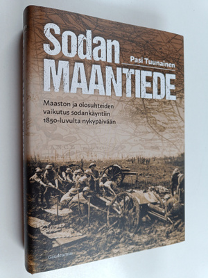 Pasi Tuunainen : Sodan maantiede : maaston ja olosuhteide...