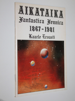 Kaarle Ervasti : Aikataika : fantastica Fennica 1867-1981