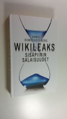 Daniel Domscheit-Berg : WikiLeaks : sisäpiirin salaisuude...