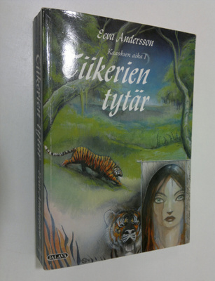 Eeva Andersson : Kaaoksen aika 1, Tiikerien tytär