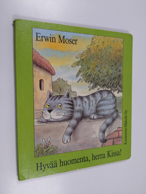Erwin Moser : HYVÄÄ HUOMENTA, HERRA KISSA!