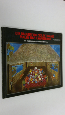 Helmut Frenz : Die bauern von solentiname malen das evang...