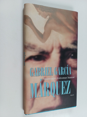 Gabriel Garcia Marquez : Muistojeni ilottomat huorat