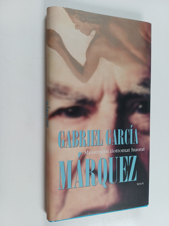 Gabriel Garcia Marquez : Muistojeni ilottomat huorat