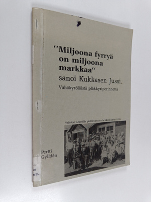 Pertti Gyllden : "Miljoona fyrryä on miljoona markkaa" sa...