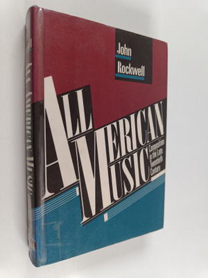 John Rockwell : All American music : composition in the l...