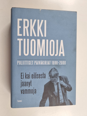 Erkki Tuomioja : Ei kai eilisestä jäänyt vammoja : poliit...