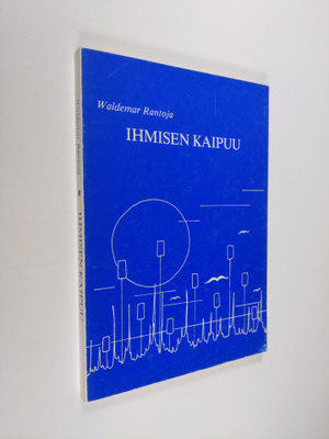 Waldemar Rantoja : Ihmisen kaipuu