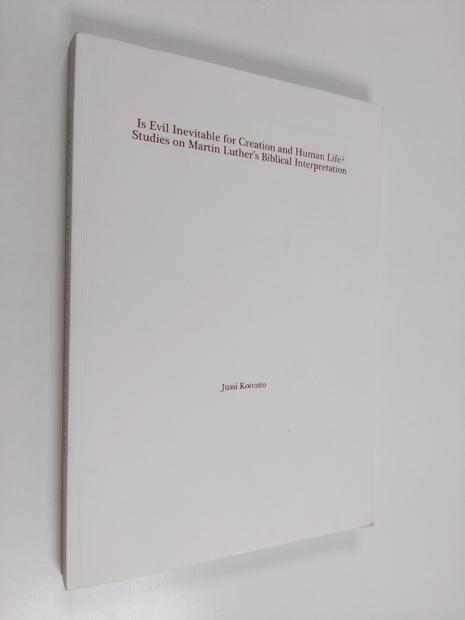 Jussi Koivisto : Is Evil Inevitable for Creation and Huma...