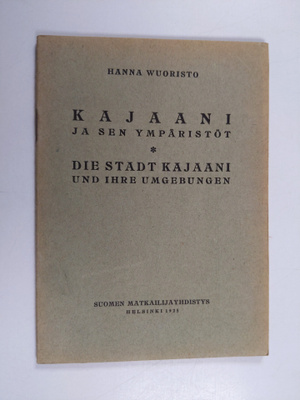 Hanna Wuoristo : Kajaani ja sen ympäristöt = Die Stadt Ka...
