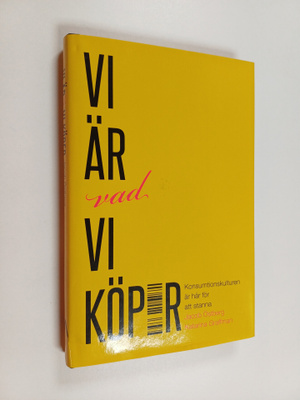 Jacob Östberg : Vi är vad vi köper : konsumtionskulturen ...