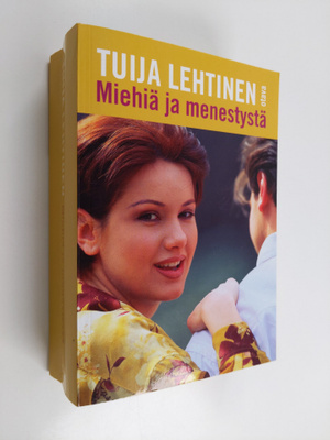 Tuija Lehtinen : Miehiä ja menestystä : Ruusunnuppu ; Onn...