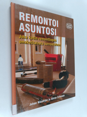 Johan Näsström : Remontoi asuntosi : joka kodin remonttio...