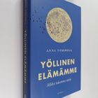 Anna Tommola : Yöllinen elämämme : miksi näemme unia? - pikkukuva 1