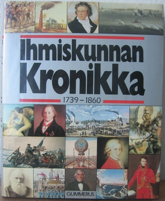 Ihmiskunnan kronikka 1739 - 1860. Gummerus 1988.