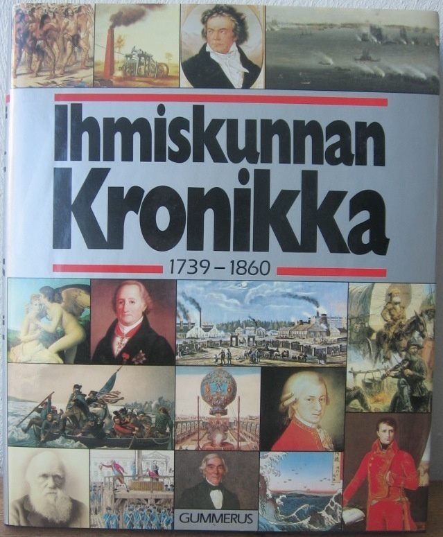 Ihmiskunnan kronikka 1739 - 1860. Gummerus 1988.