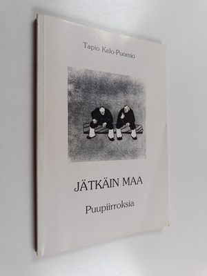 Tapio Kelo-Puomio : Jätkäin maa : puupiirroksia