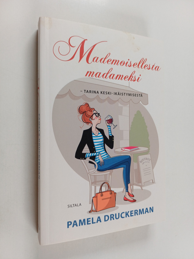 Pamela Druckerman : Mademoisellesta madameksi : tarina ke...