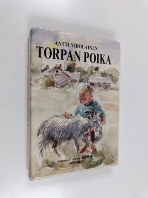 Antti Virolainen : Torpan poika : saarnaaja Arthur Kukkul...