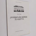 Jyväskylän Norssi 70 vuotta : historiikki ja matrikkeli - pikkukuva 1