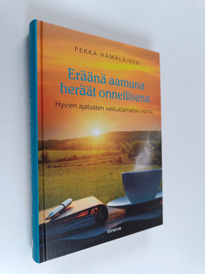 Pekka Hämäläinen : Eräänä aamuna heräät onnellisena : hyv...