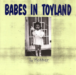 Babes In Toyland - To Mother (CD)