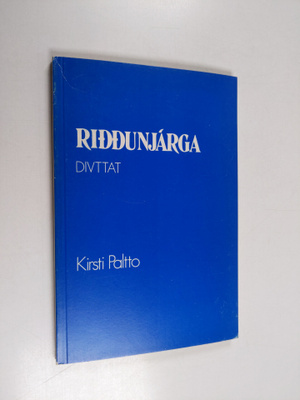 Kirsti Paltto : Riddunjarga : divttat