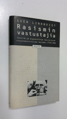 Sven Lindqvist : Rasismin vastustajia : ihmisiä ja argume...