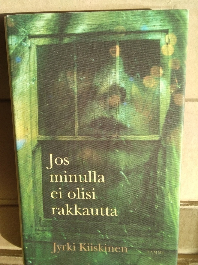 Jyrki Kiiskinen: Jos minulla ei olisi rakkautta