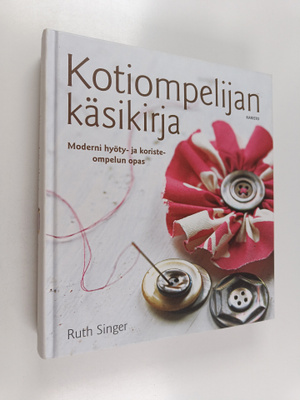 Ruth Singer : Kotiompelijan käsikirja : moderni hyöty- ja...
