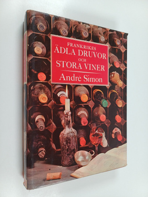 Andre L. Simon : Frankrikes ädla druvor och stora viner