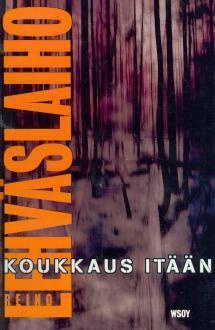Koukkaus itään - Reino Lehväslaiho