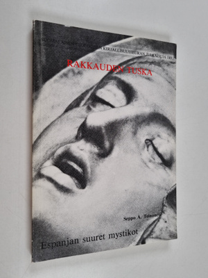 Seppo A. Teinonen : Rakkauden tuska : Espanjan suuret mys...