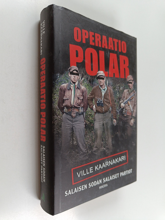 Ville Kaarnakari : Operaatio Polar : salaisen sodan salai...