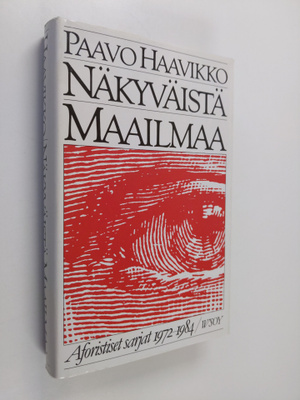 Paavo Haavikko : Näkyväistä maailmaa : aforistiset sarjat...