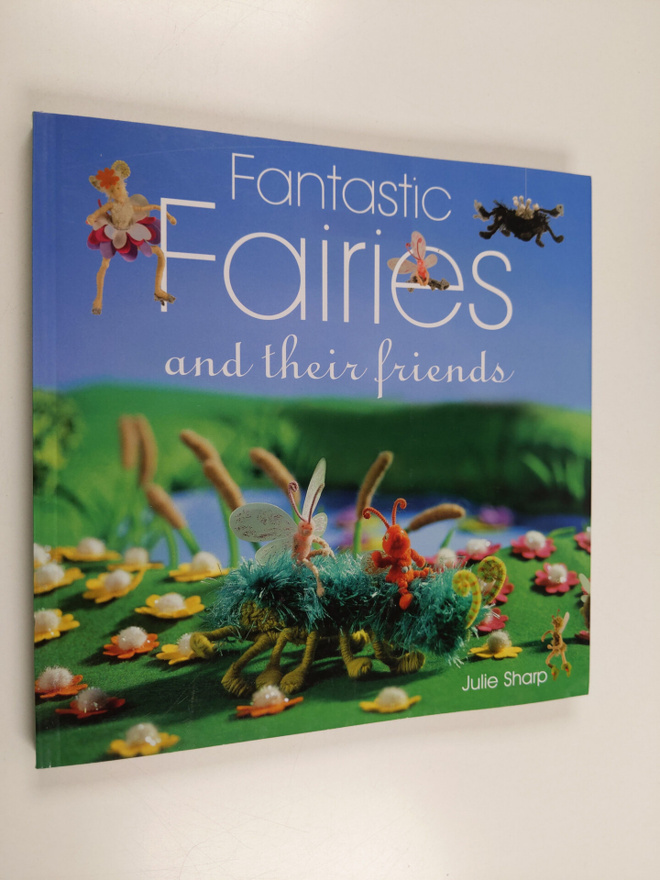 Julie Sharp : Fantastic fairies and their friends