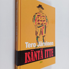 Tero Järvinen : Isäntä itte : kertomuksia lakeuden laidalta - pikkukuva 1