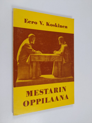 Eero V. Koskinen : Mestarin oppilaana : Perimmäisten kysy...