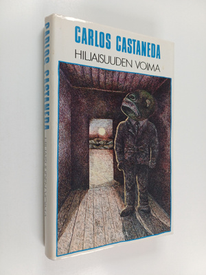 Carlos Castaneda : Hiljaisuuden voima : Don Juanin uusia ...