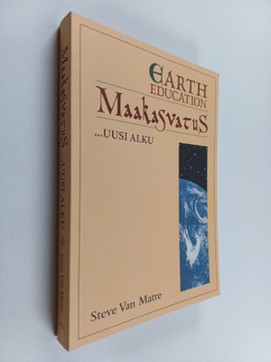 Steve Van Matre : Maakasvatus ... uusi alku