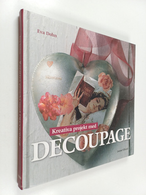 Eva Dohn : Kreativa projekt med decoupage