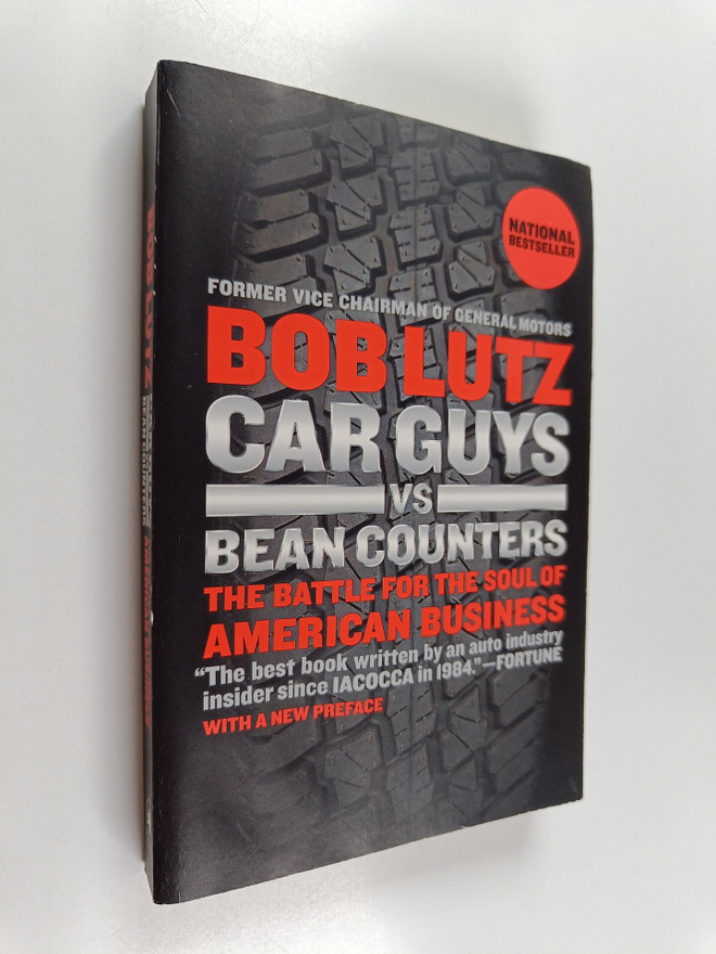 Bob Lutz : Car guys vs. bean counters : The Battle for th...