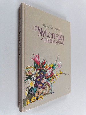 Hilkka-Helinä Lappalainen : Nyt on aika muistaa ystäviä