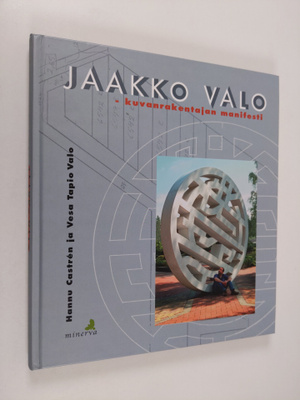 Hannu Castren : Jaakko Valo : kuvanrakentajan manifesti
